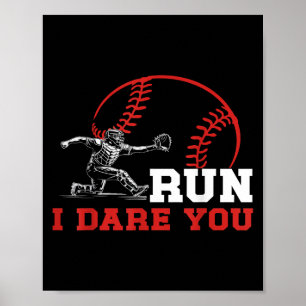 Run I Dare You Funny Baseball Catcher Baseball Pla Poster