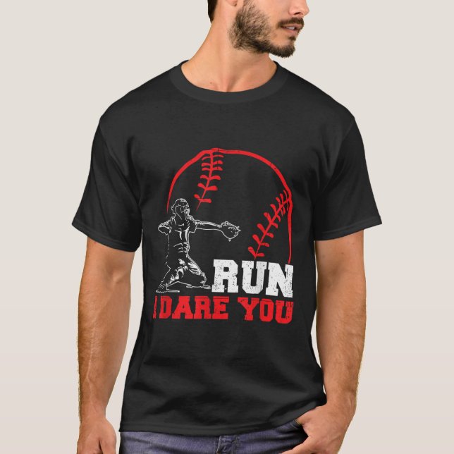 Run I Dare You Funny Baseball Catcher Baseball Pla T-Shirt (Front)