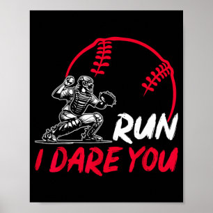 Run I Dare You Funny Baseball Catcher Baseball Poster