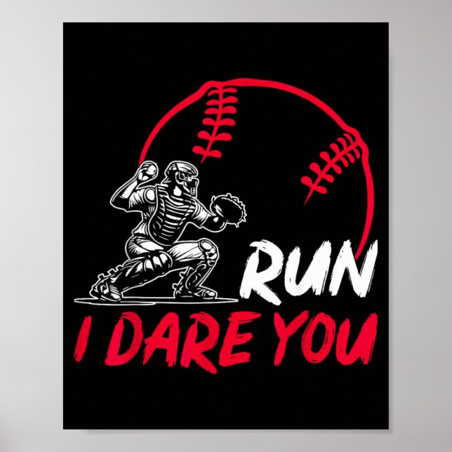 Run I Dare You Funny Baseball Catcher Baseball Poster (Front)
