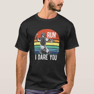 Run I Dare You Funny Baseball Catcher Retro Vintag T-Shirt