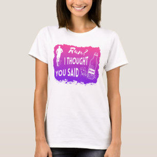 Run I thought you said Rum Lustiges Zitat Läufer T-Shirt