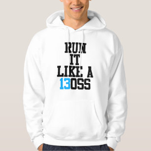 RUN IT LIKE A 13OSS HOODIE