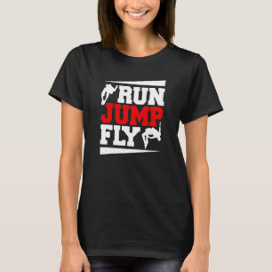 Run Jump Fly Free Running Parkour T-Shirt