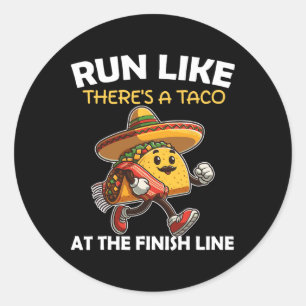 Run Like There's A Taco At The Finish Line Cinco D Classic Round Sticker