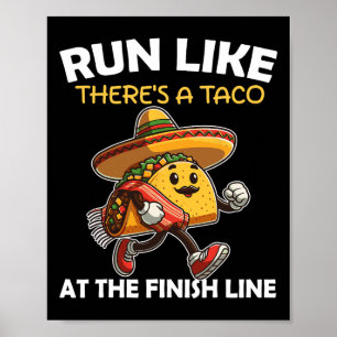 Run Like There's A Taco At The Finish Line Cinco D Poster
