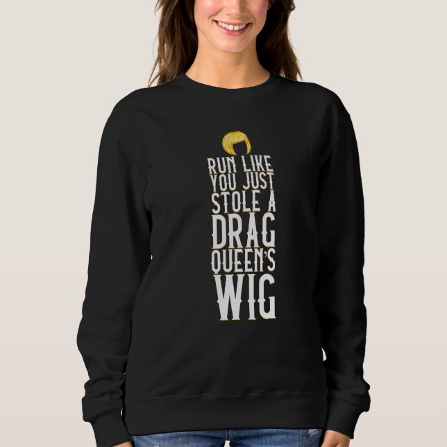 Run Like You Stole A Drag Queen's Wig Wig Fake Hai Sweatshirt (Front)