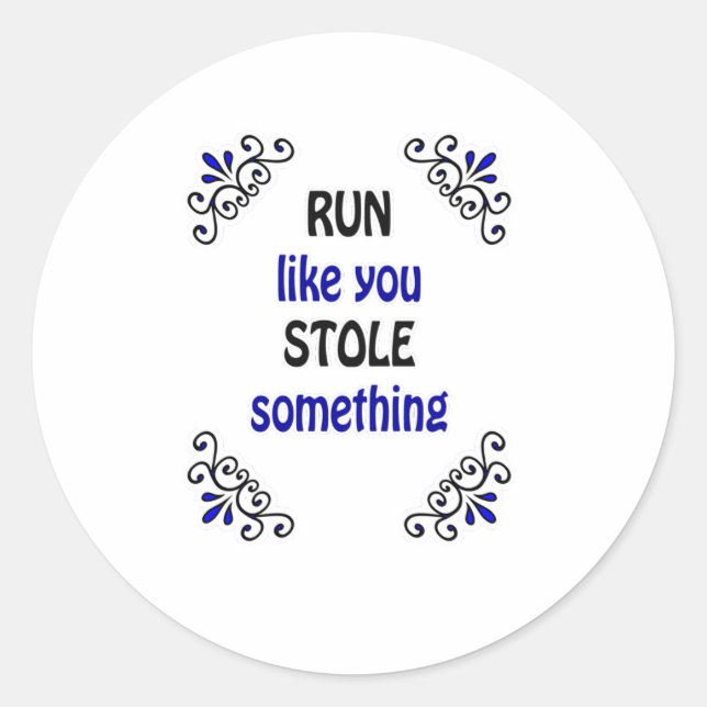 Run Like You Stole Something Classic Round Sticker (Front)