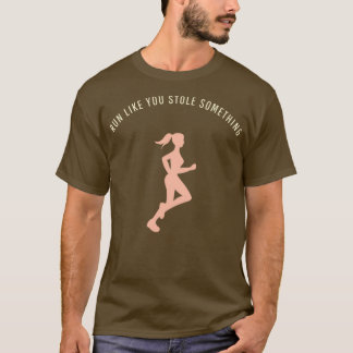run like you stole something funny motivational gy T-Shirt