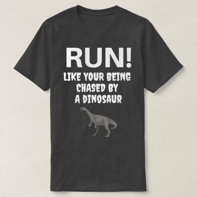 Run Like your being chased by a Dinosaur T-Shirt (Design Front)
