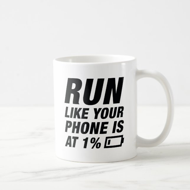 Run Like Your Phone Is At 1 Percent Coffee Mug (Right)