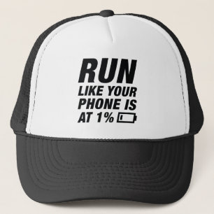 Run Like Your Phone Is At 1 Percent Trucker Hat