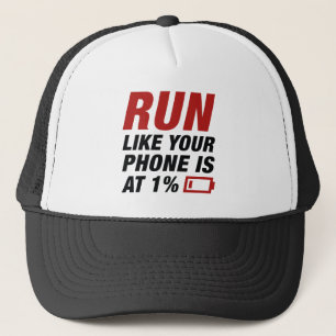Run Like Your Phone Is At 1 Percent Trucker Hat