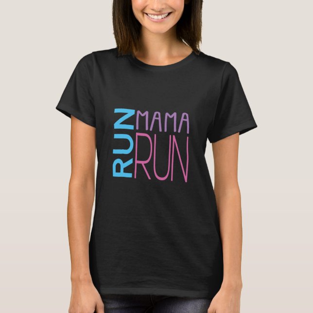 Run Mama Run Shirt for Moms Who are Runners and Lo (Front)