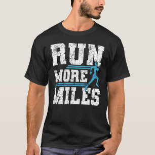 Run More Miles Jogger Jogging Running Runner T-Shirt