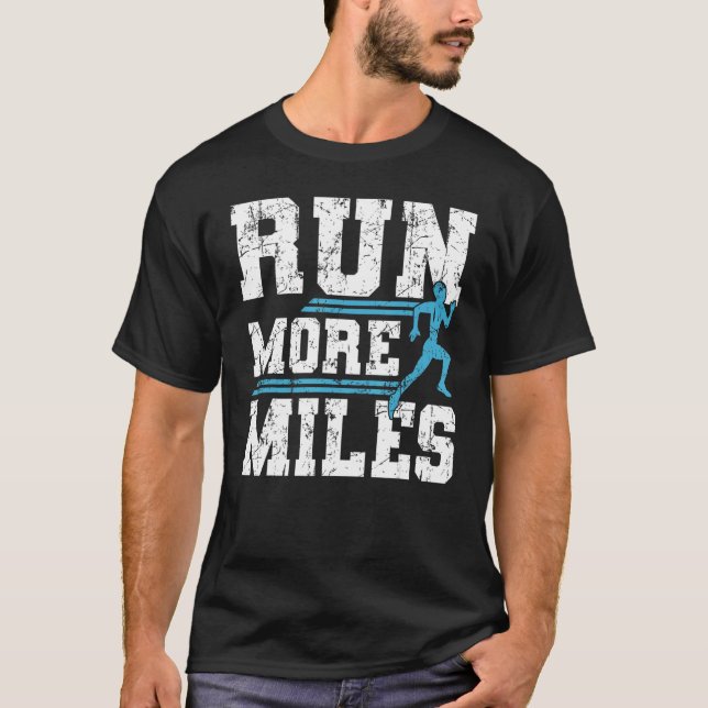 Run More Miles Jogger Jogging Running Runner T-Shirt (Front)