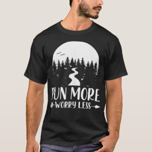 Run More Worry Less Running and Jogging T-Shirt