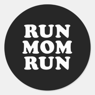 Run Mum Run  Marathon Running Spectator  Classic Round Sticker