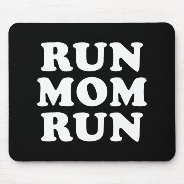 Run Mum Run  Marathon Running Spectator  Mouse Pad (Front)