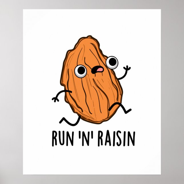 Run N Raisin Funny Food Pun  Poster (Front)