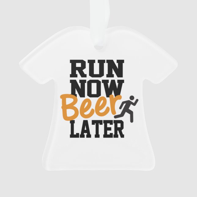 Run Now Beer Later Ornament (Front)