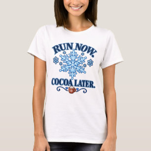 Run Now Cocoa Later Funny Winter Running T-Shirt