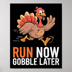 Run Now Gobble Later Running Funny Thanksgiving Tu Poster