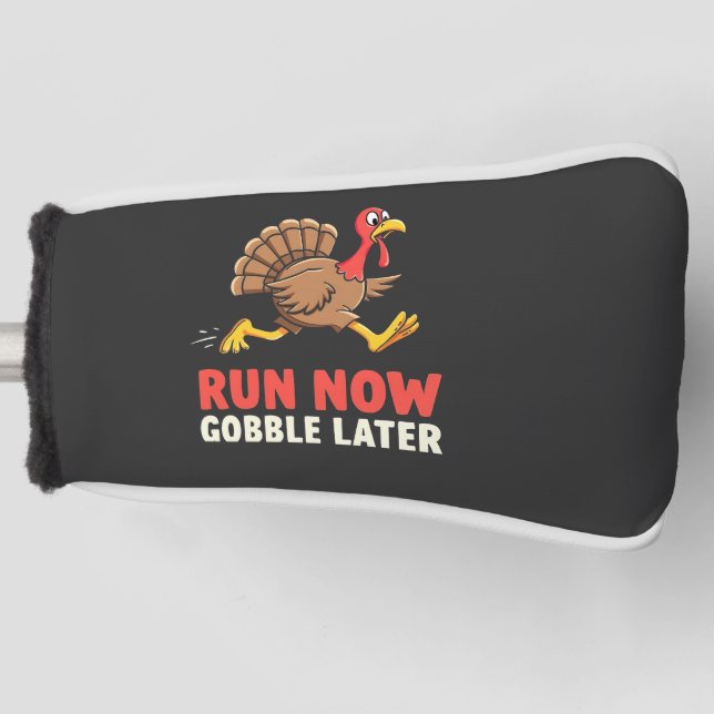 Run Now Gobble Later Turkey Runner Marathon  Golf Head Cover (Front)