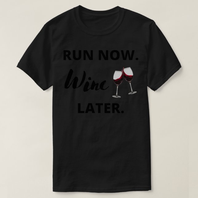 Run now Wine Later 2 T-Shirt (Design Front)