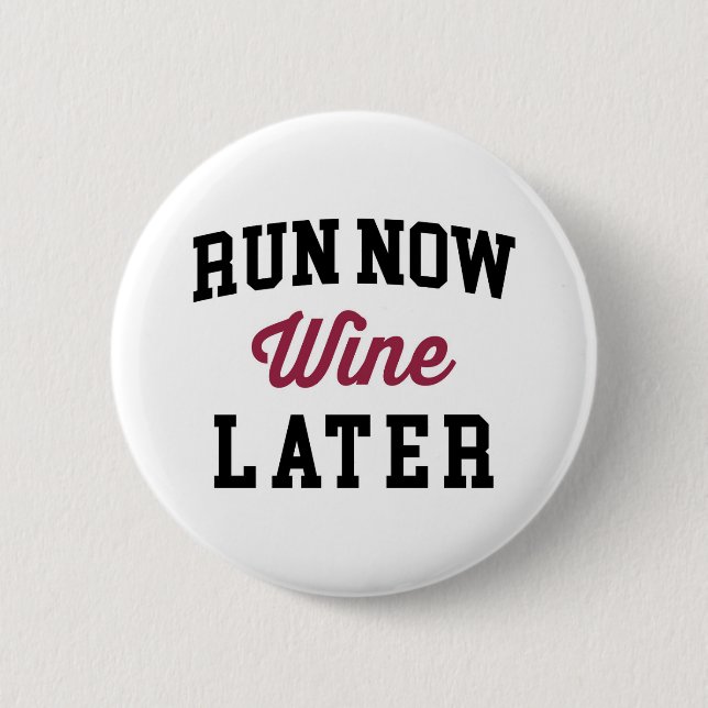 Run Now, Wine Later Funny Quote 6 Cm Round Badge (Front)