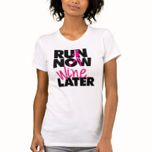 Run Now Wine Later T-Shirt