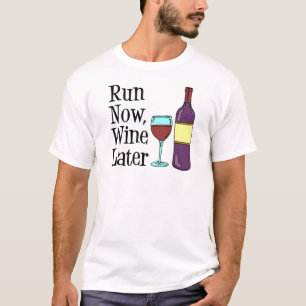 Run Now Wine Later T-Shirt