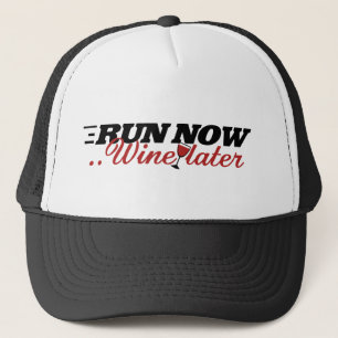 Run now wine later trucker hat