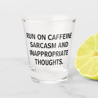 Run On Caffeine Sarcasm Funny Quotes Party Shot Glass