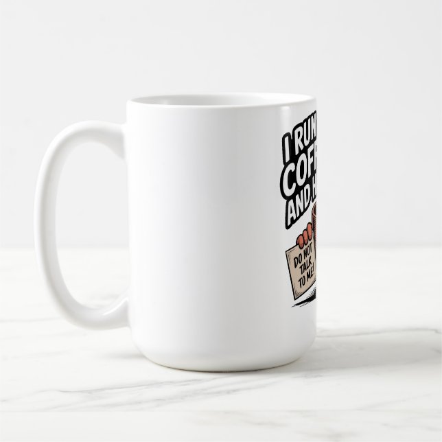 Run on Coffee and Hate Funny Coffee Addiction Mug (Left)