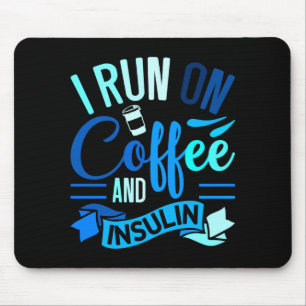 Run On Coffee And Insulin Diabetes Awareness Mouse Pad