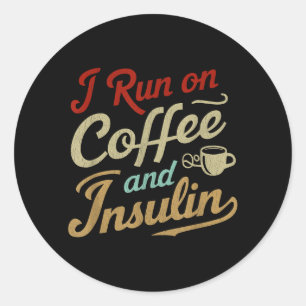 Run On Coffee And Insulin Funny Diabetes Awareness Classic Round Sticker