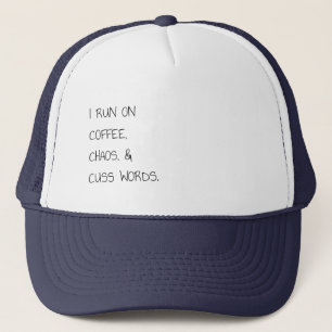 Run on Coffee Chaos Cuss Words Funny Mum Gift Trucker Hat