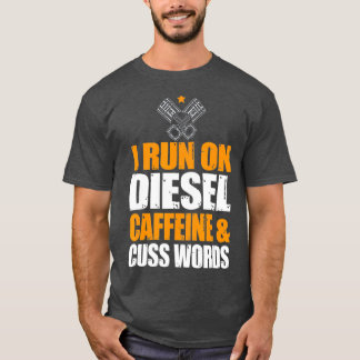 Run On Diesel Caffeine Cuss Words urbo Diesel T-Shirt