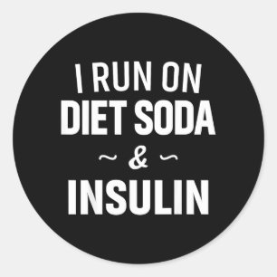 Run On Diet Soda And Insulin - Diabetes Awareness Classic Round Sticker