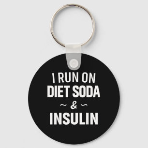 Run On Diet Soda And Insulin - Diabetes Awareness Key Ring