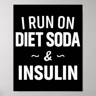 Run On Diet Soda And Insulin - Diabetes Awareness Poster
