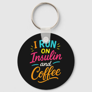 Run On Insulin And Coffee - Funny Diabetes Key Ring