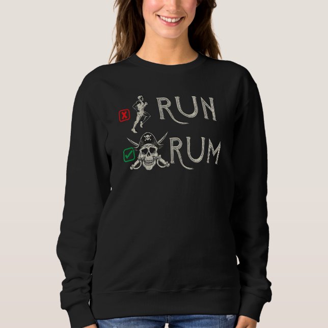Run Or Rum I  Rum Sweatshirt (Front)
