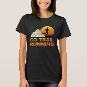 Run Runner Trail Running Nature Mountains Hills T-Shirt