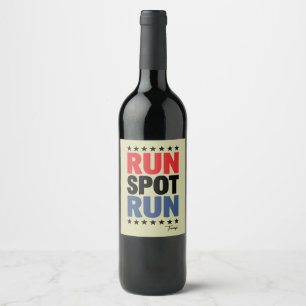 Run Spot Run Trump 2024 Wine Label