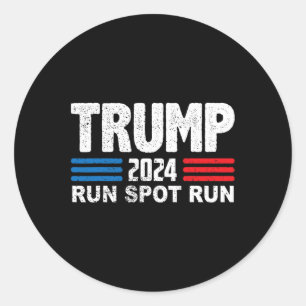 Run Spot Run Trump Debyte Quote Funny Political Classic Round Sticker