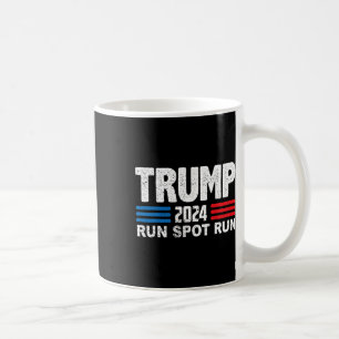 Run Spot Run Trump Debyte Quote Funny Political Coffee Mug