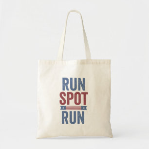 Run Spot Run Trump President Election 2024 Tote Bag