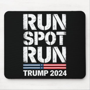 Run Spot Run Trump President Trump Mouse Pad